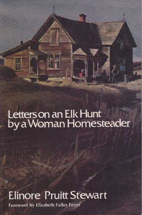 Item #10045 LETTERS ON AN ELK HUNT.; A Woman Homesteader. Elinore Pruitt Stewart