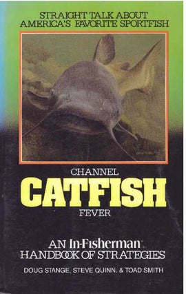 Item #10107 CHANNEL CATFISH FEVER.; An In-Fisherman Handbook of Strategies. Doug Stange, Steve...