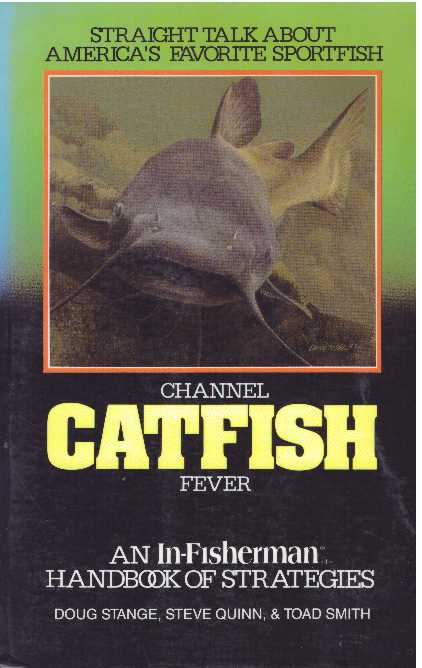 Item #10107 CHANNEL CATFISH FEVER.; An In-Fisherman Handbook of Strategies. Doug Stange, Steve Quinn, Toad Smith.
