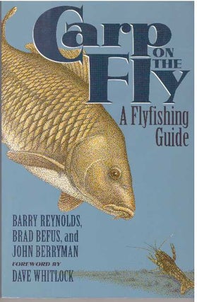 Item #10442 CARP ON THE FLY.; A Flyfishing Guide. Barry Reynolds, Brad Befus, John Berryman