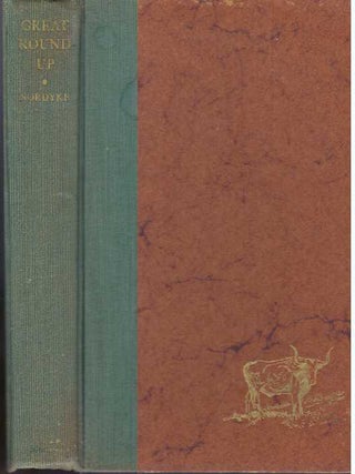 Item #10581 GREAT ROUNDUP.; The Story of Texas and Southwestern Cowmen. Lewis Nordyke