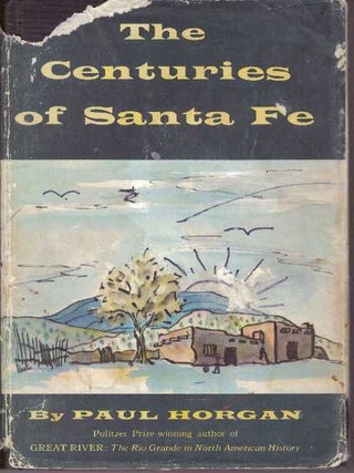 Item #10599 THE CENTURIES OF SANTA FE. Paul Horgan