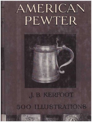 Item #10754 AMERICAN PEWTER. J. B. Kerfoot