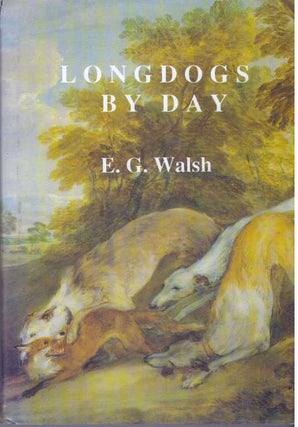 Item #10903 LONGDOGS BY DAY. E. G. Walsh