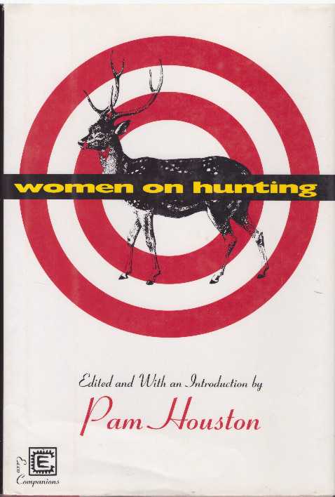 Item #10985 WOMEN ON HUNTING. Pam Houston, and intro, ed.