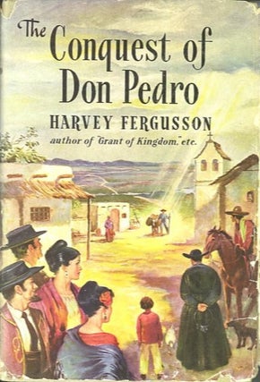 Item #10990 THE CONQUEST OF DON PEDRO. Harvey Fergusson