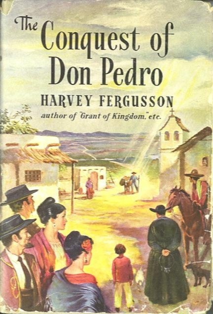 Item #10990 THE CONQUEST OF DON PEDRO. Harvey Fergusson.