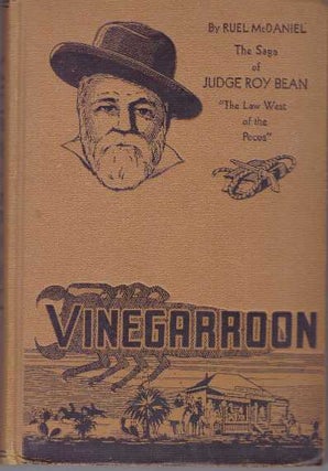 Item #11161 VINEGARROON; The Saga of Judge Roy Bean. Ruel McDaniel