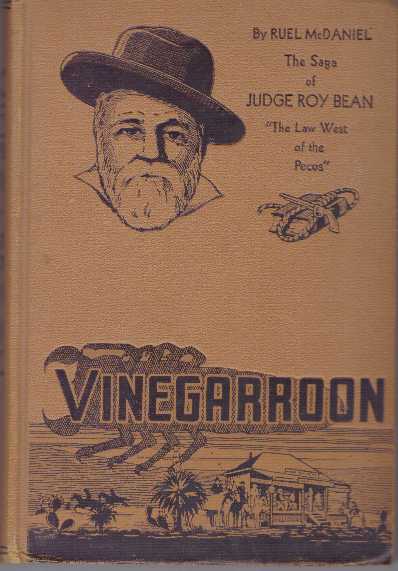 Item #11161 VINEGARROON; The Saga of Judge Roy Bean. Ruel McDaniel.