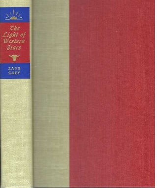 Item #11196 THE LIGHT OF WESTERN STARS. Zane Grey