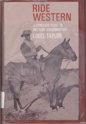 Item #11464 RIDE WESTERN.; A Complete Guide to Western Horsemanship. Louis Taylor