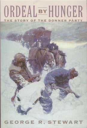 Item #11563 ORDEAL BY HUNGER.; The Story of the Donner Party. George R. Stewart
