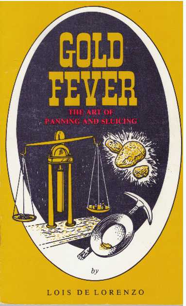 Item #11761 GOLD FEVER AND THE ART OF PANNING AND SLUICING. Lois DeLorenzo.