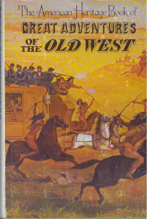 Item #12273 GREAT ADVENTURES OF THE OLD WEST. American Heritage Press.