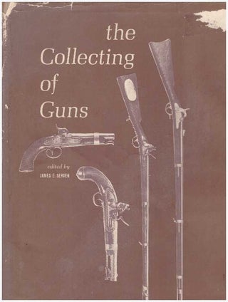 Item #12586 THE COLLECTING OF GUNS. James E. Serven