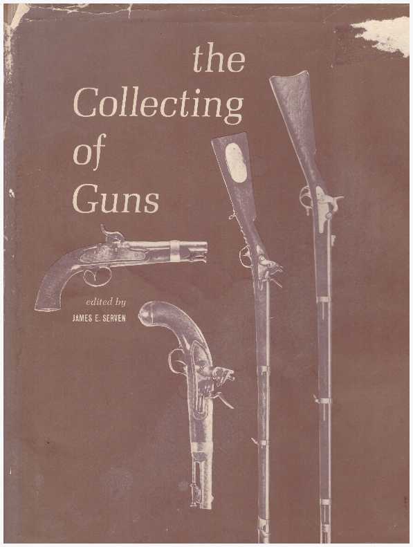 Item #12586 THE COLLECTING OF GUNS. James E. Serven.