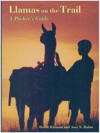 Item #12688 LLAMAS ON THE TRAIL; A Packer's Guide. David Harmon, Amy S. Rubin