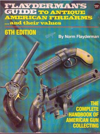 Item #12858 GUIDE TO ANTIQUE AMERICAN FIREARMS; ...and their values. Norm Flayderman