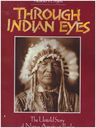 Item #12909 THROUGH INDIAN EYES.; The Untold Story of Native American Peoples. James Cassidy