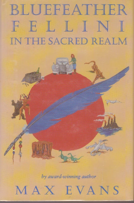 Item #13043 BLUEFEATHER FELLINI IN THE SACRED REALM. Max Evans.