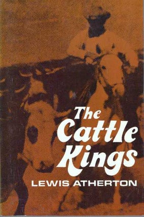 Item #13233 THE CATTLE KINGS. Lewis Atherton
