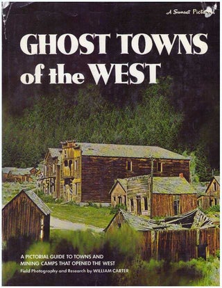 Item #13250 GHOST TOWNS OF THE WEST. William Carter