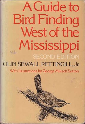 Item #1334 A GUIDE TO BIRD FINDING WEST OF THE MISSISSIPPI. Olin Sewall Pettingill Jr