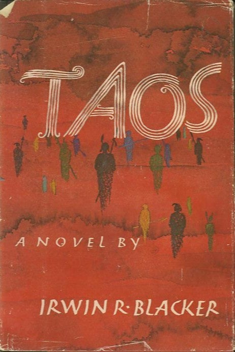 Item #13441 TAOS.; A novel. Irwin R. Blacker.