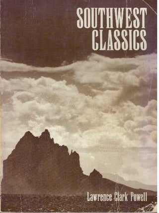 Item #13454 SOUTHWEST CLASSICS. Lawrence Clark Powell