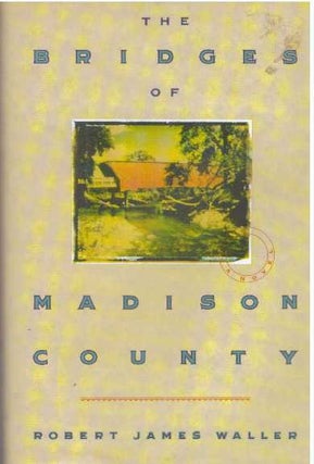 Item #13750 THE BRIDGES OF MADISON COUNTY. Robert James Waller