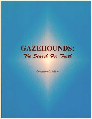 Item #14091 GAZEHOUNDS: THE SEARCH FOR TRUTH. Constance O. Miller