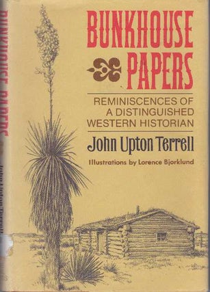 Item #14143 BUNKHOUSE PAPERS; Reminiscences of a Distinguished Western Historian. John Upton Terrell
