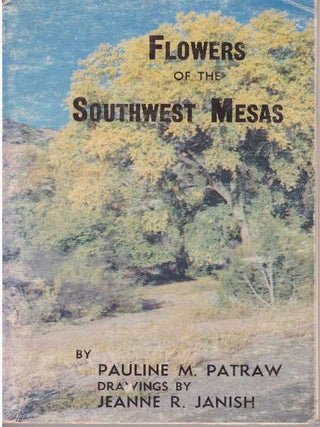 Item #14440 FLOWERS OF THE SOUTHWEST MESAS. Pauline M. Patraw