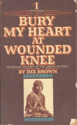 Item #14942 BURY MY HEART AT WOUNDED KNEE. Dee Brown