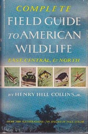 Item #15315 COMPLETE FIELD GUIDE TO AMERICAN WILDLIFE.; East, Central & North. Henry Hill Collins Jr