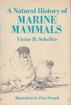 Item #15755 A NATURAL HISTORY OF MARINE MAMMALS. Victor B. Scheffer