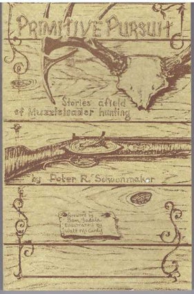 Item #15899 PRIMITIVE PURSUIT.; Stories Afield of Muzzleloader Hunting. Peter R. Schoonmaker