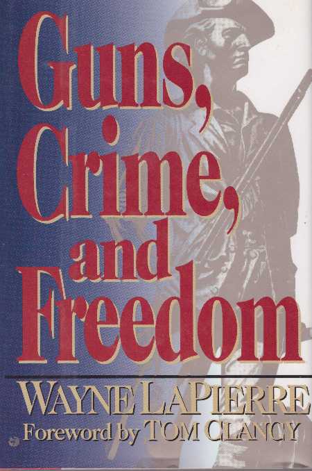Item #15919 GUNS, CRIME, AND FREEDOM. Wayne LaPierre.
