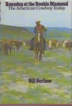 Item #15988 ROUNDUP AT THE DOUBLE DIAMOND.; The American Cowboy Today. Bill Surface