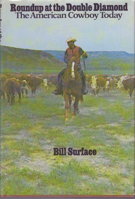 Item #15988 ROUNDUP AT THE DOUBLE DIAMOND.; The American Cowboy Today. Bill Surface.