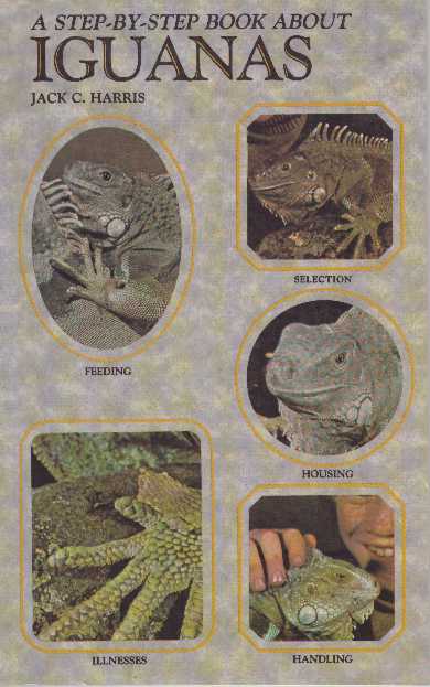 Item #16109 A STEP-BY-STEP BOOK ABOUT IGUANAS. Jack C. Harris.