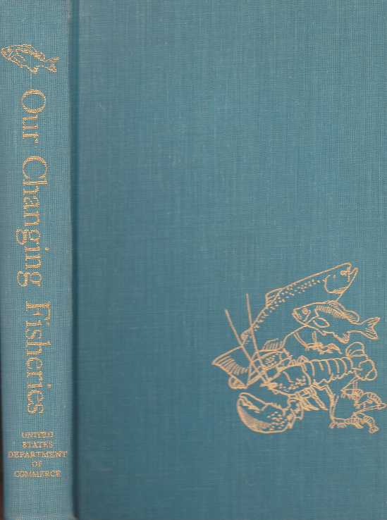 Item #16139 OUR CHANGING FISHERIES. Sidney Shapiro, ed.
