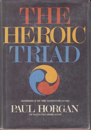 Item #16271 THE HEROIC TRIAD. Paul Horgan
