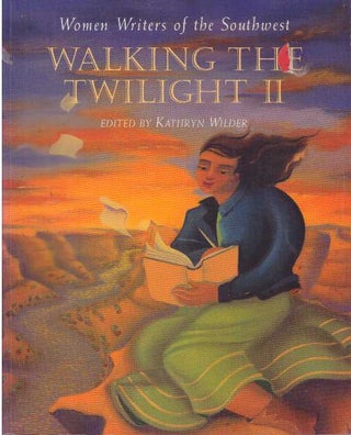 Item #16287 WALKING THE TWILIGHT II.; Women Writers of the Southwest. Kathryn Wilder, ed