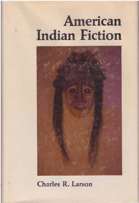 Item #16317 AMERICAN INDIAN FICTION. Charles R. Larson.