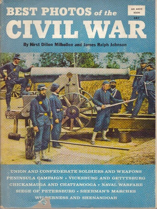 Item #1633 BEST PHOTOS OF THE CIVIL WAR. Hirst Dillon Milhollen, James Ralph Johnson