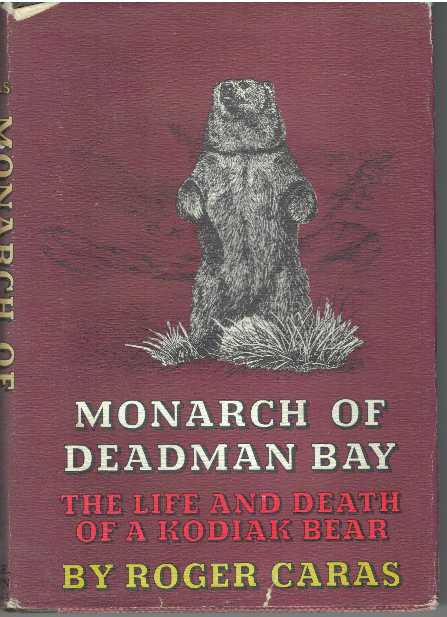 Item #16413 MONARCH OF DEADMAN BAY.; The Life & Death of A Kodiak Bear. Roger Caras.