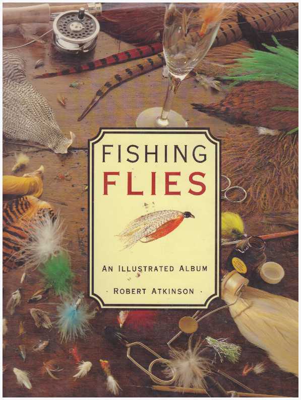 Item #16585 FISHING FLIES.; An Illustrated Album. Robert Atkinson.