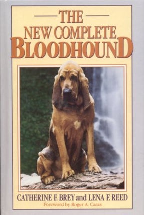 Item #16662 THE NEW COMPLETE BLOODHOUND. Catherine F. Brey, Lena F. Reed