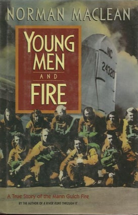 Item #16723 YOUNG MEN AND FIRE. Norman Maclean